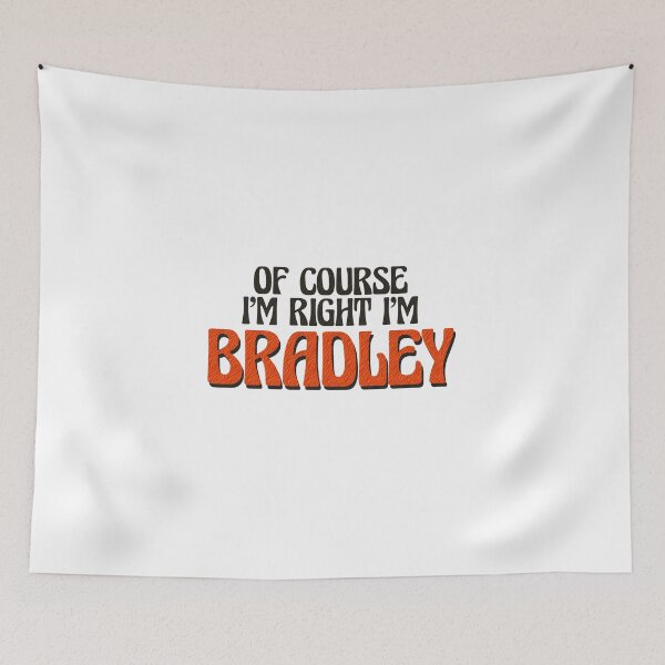 Item preview, Of Course I'm Right I'm Bradley designed and sold by Watsonarts.