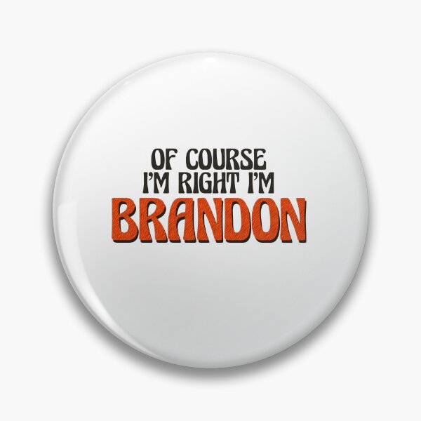 Item preview, Of Course I'm Right I'm Brandon designed and sold by Watsonarts.