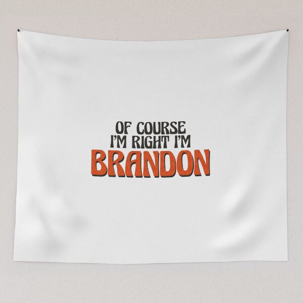 Item preview, Of Course I'm Right I'm Brandon designed and sold by Watsonarts.