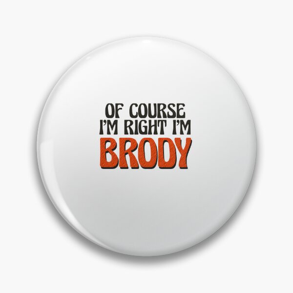 Item preview, Of Course I'm Right I'm Brody designed and sold by Watsonarts.