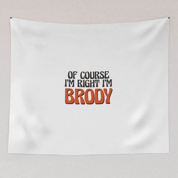 Item preview, Of Course I'm Right I'm Brody designed and sold by Watsonarts.