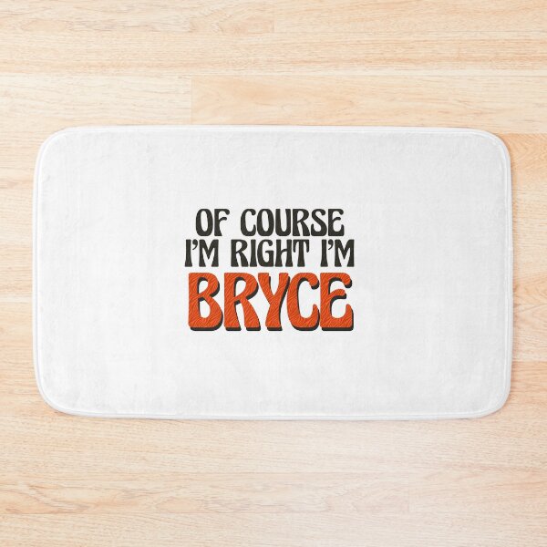 Item preview, Of Course I'm Right I'm Bryce designed and sold by Watsonarts.