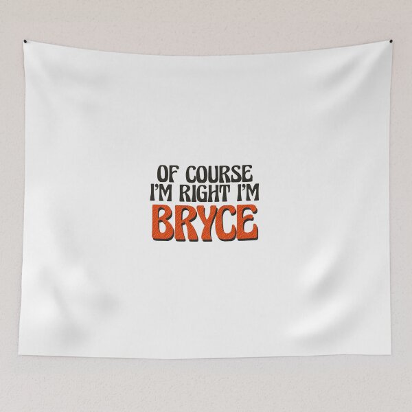 Item preview, Of Course I'm Right I'm Bryce designed and sold by Watsonarts.