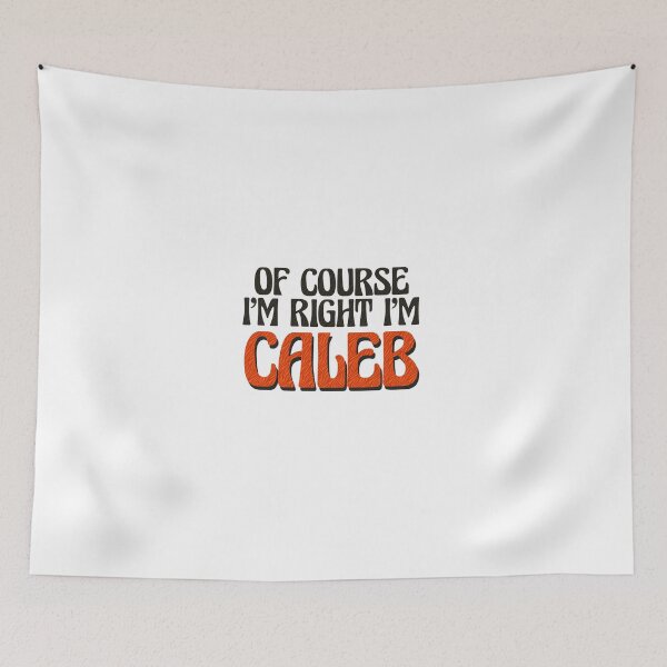 Item preview, Of Course I'm Right I'm Caleb designed and sold by Watsonarts.