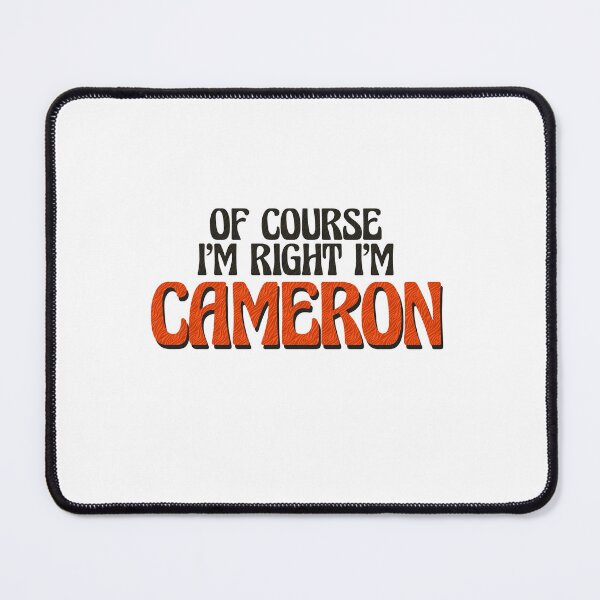 Item preview, Of Course I'm Right I'm Cameron designed and sold by Watsonarts.