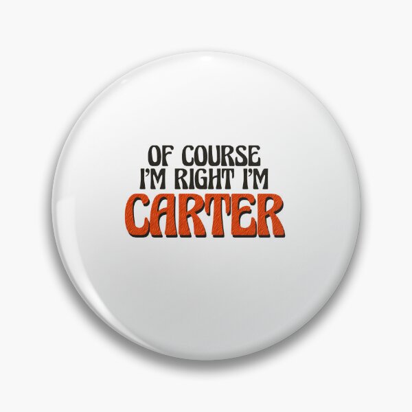 Item preview, Of Course I'm Right I'm Carter designed and sold by Watsonarts.