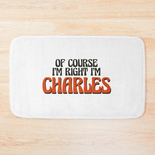 Item preview, Of Course I'm Right I'm Charles designed and sold by Watsonarts.