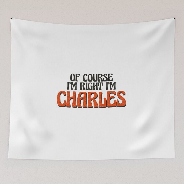 Item preview, Of Course I'm Right I'm Charles designed and sold by Watsonarts.