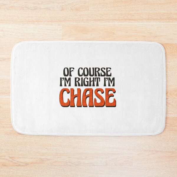 Item preview, Of Course I'm Right I'm Chase designed and sold by Watsonarts.