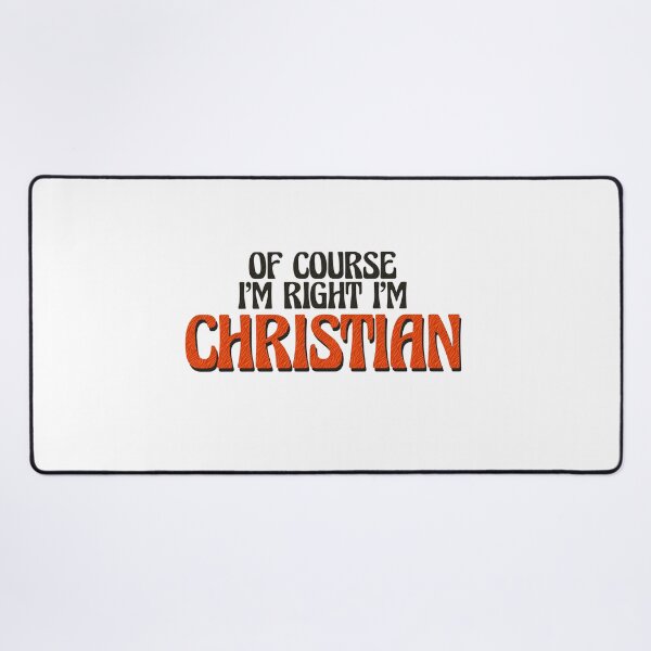 Item preview, Of Course I'm Right I'm Christian designed and sold by Watsonarts.