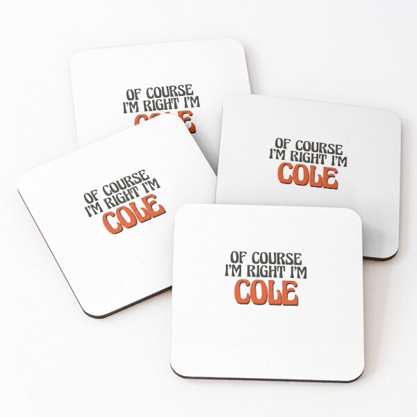 Item preview, Of Course I'm Right I'm Cole designed and sold by Watsonarts.
