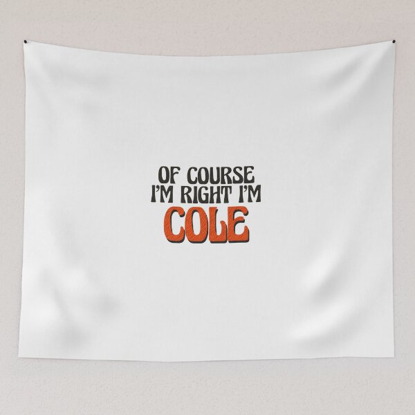 Item preview, Of Course I'm Right I'm Cole designed and sold by Watsonarts.