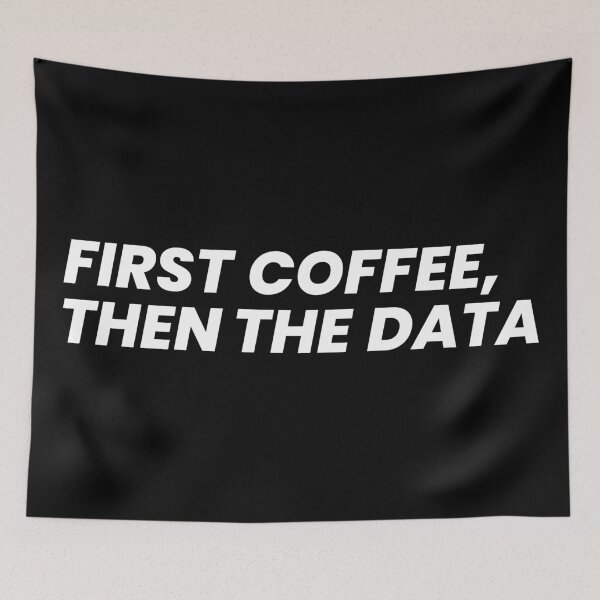 Item preview, First coffee then the data designed and sold by T&C Finesse.