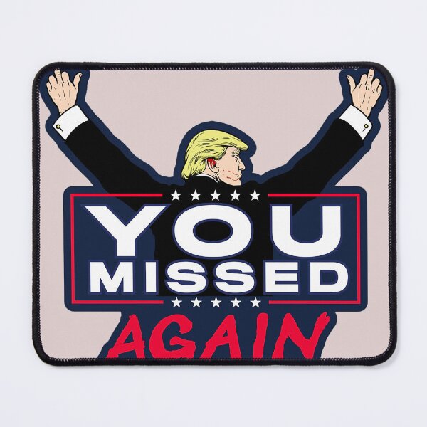 Item preview, Trump You Missed Again designed and sold by DailyProduct.