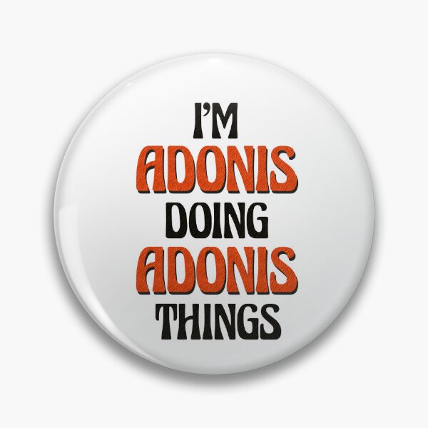 Item preview, I'm Adonis Doing Adonis Things designed and sold by Oussinc.