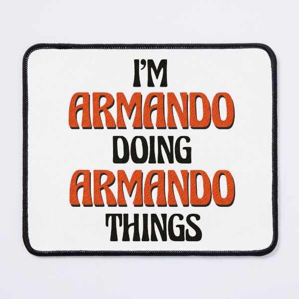 Item preview, I'm Armando Doing Armando Things designed and sold by Oussinc.