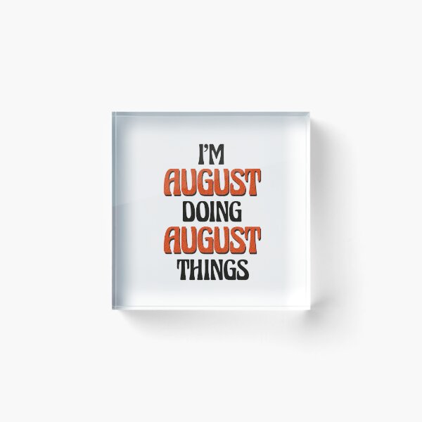 Item preview, I'm August Doing August Things designed and sold by Oussinc.