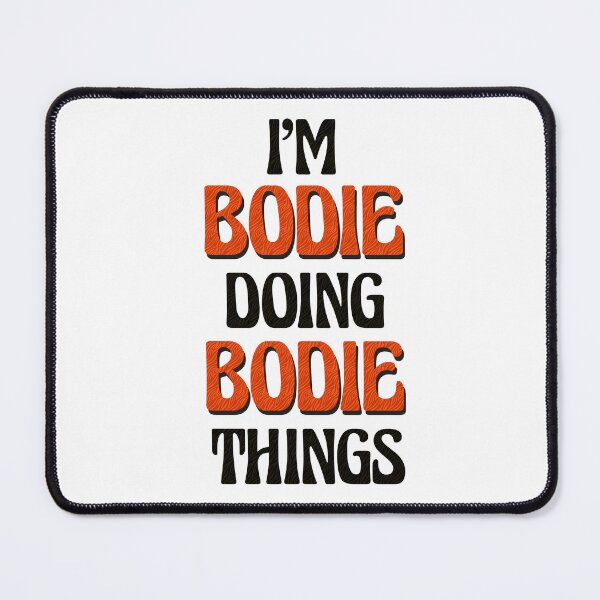 Item preview, I'm Bodie Doing Bodie Things designed and sold by Oussinc.