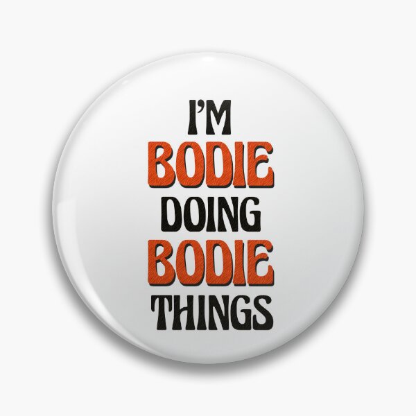 Item preview, I'm Bodie Doing Bodie Things designed and sold by Oussinc.
