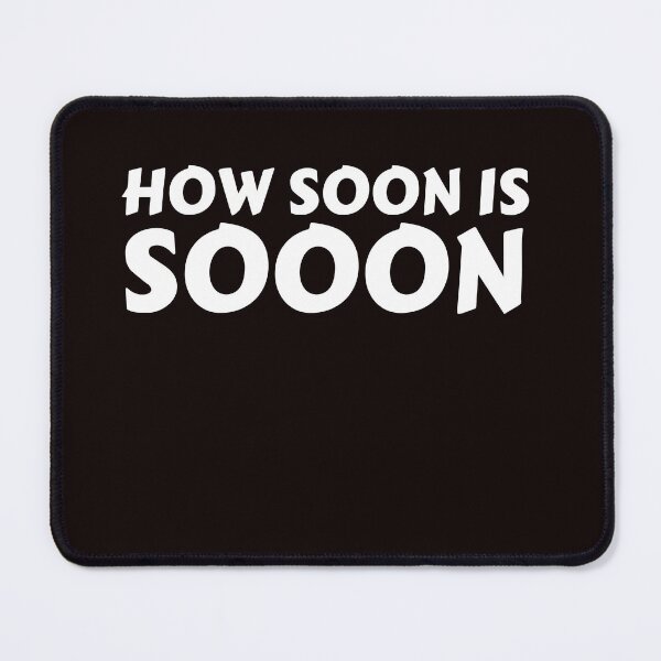 Item preview, How Soon Is Soon designed and sold by rawaart1.