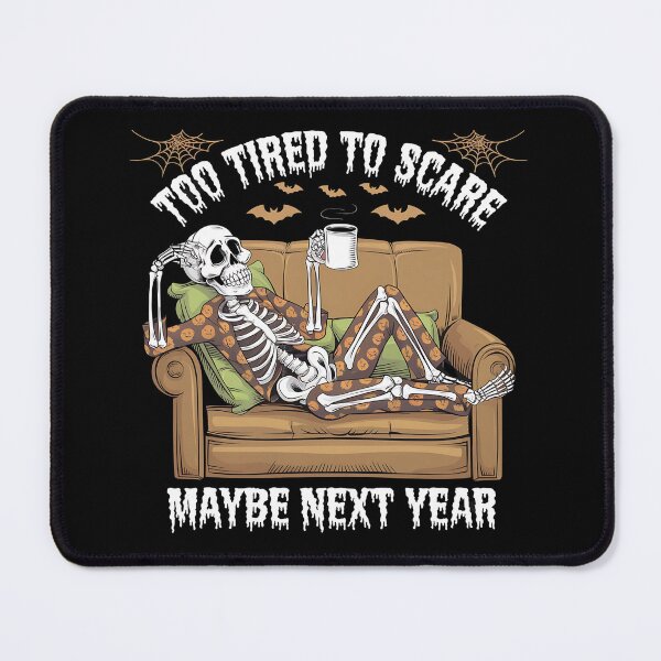 Item preview, Too Tired To Scare, Maybe Next Year Halloween designed and sold by FocusedPatterns.