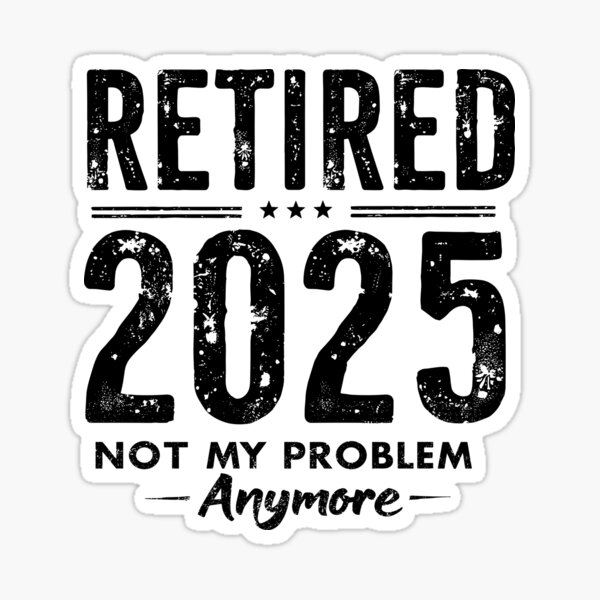 Item preview, vintage old distressed retired 2025 not my problem anymore funny retirement cute design cool grungy text designed and sold by mynozzz.