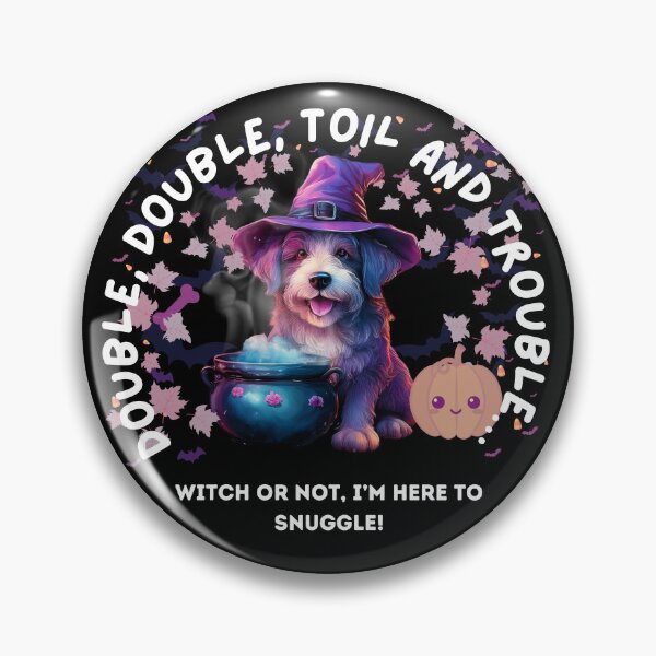 Item preview, Double, Double, Toil and Trouble…Witch or not, I’m here to snuggle! designed and sold by tramstraffic.