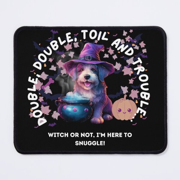 Item preview, Double, Double, Toil and Trouble…Witch or not, I’m here to snuggle! designed and sold by tramstraffic.