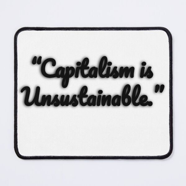 Item preview, Capitalism Is Unsustainable designed and sold by Omegastyle.