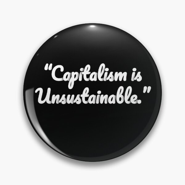 Item preview, Capitalism Is Unsustainable designed and sold by Omegastyle.