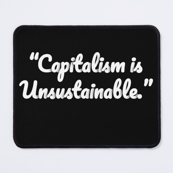 Item preview, Capitalism Is Unsustainable designed and sold by Omegastyle.