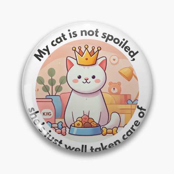 Item preview, My cat is not spoiled, she’s just well taken care of designed and sold by Vateira.