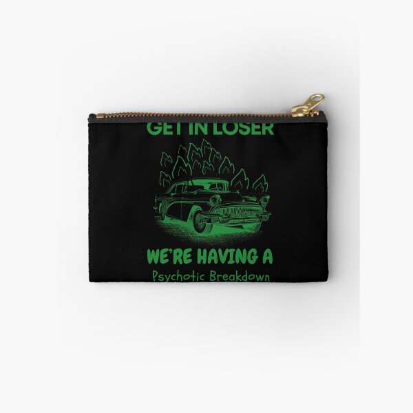 Item preview, get in loser we're having a psychotic breakdown  designed and sold by Dreams  come true.