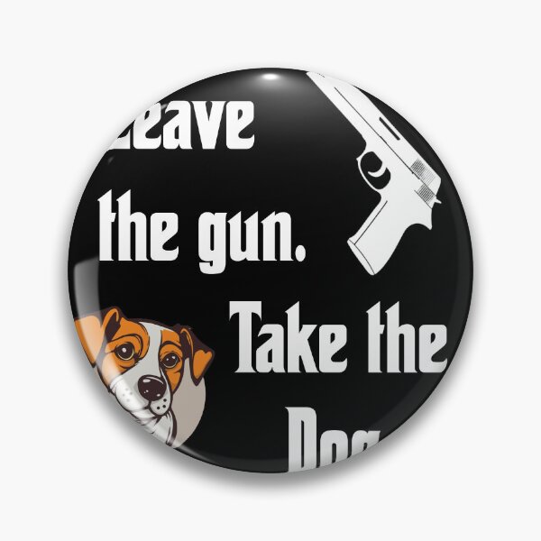 Artikelvorschau, Lass die Waffe liegen und nimm den Hund mit, lustige Patenparodie entworfen und verkauft von Merchattack.