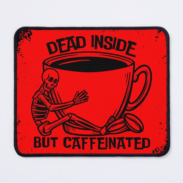 Item preview, Dead Inside But Caffeinated Funny Coffee designed and sold by StoicStreet.