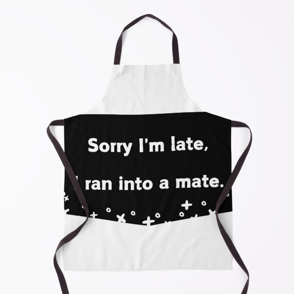 Item preview, Sorry I'm late, I ran into a mate. designed and sold by cabana.space.