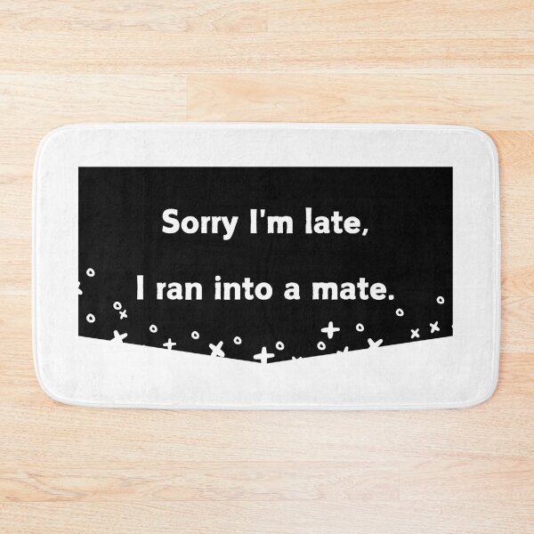 Item preview, Sorry I'm late, I ran into a mate. designed and sold by cabana.space.