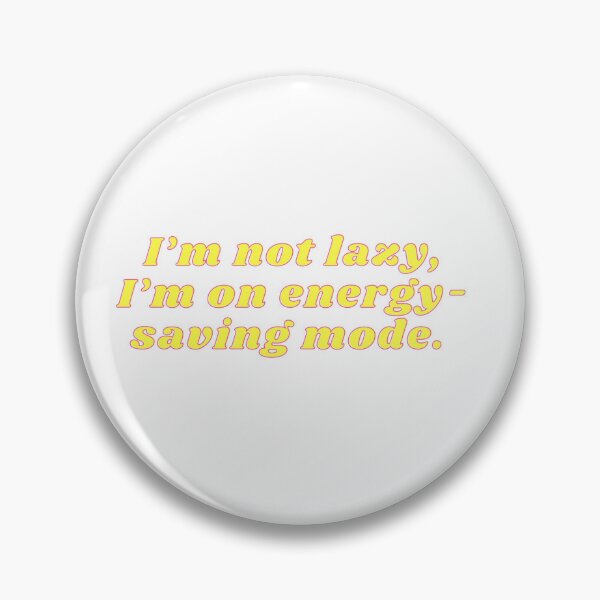 Item preview, I’m not lazy, I’m in Energy-Saving mode designed and sold by grayshiv.