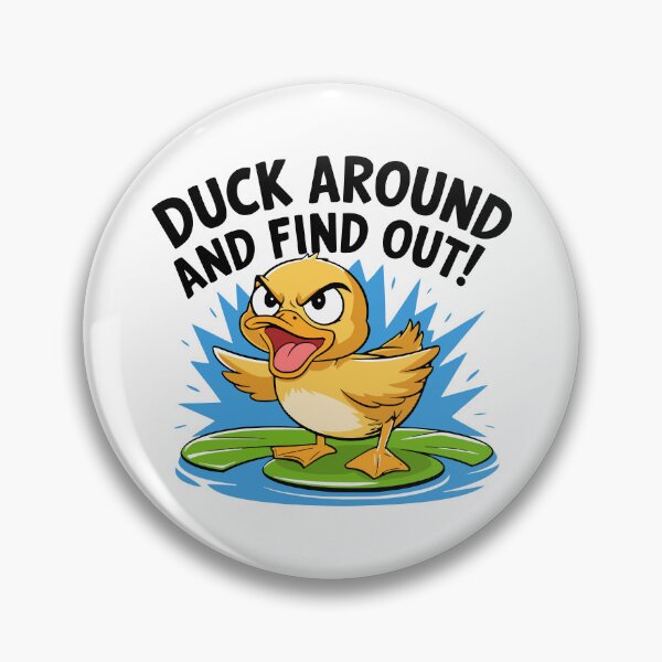 Item preview, Duck Around And Find Out! Angry Duck Pun designed and sold by PMCreative.