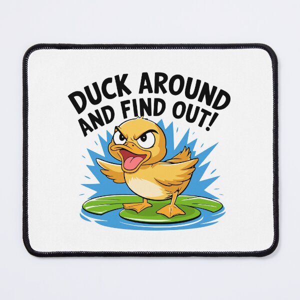 Item preview, Duck Around And Find Out! Angry Duck Pun designed and sold by PMCreative.