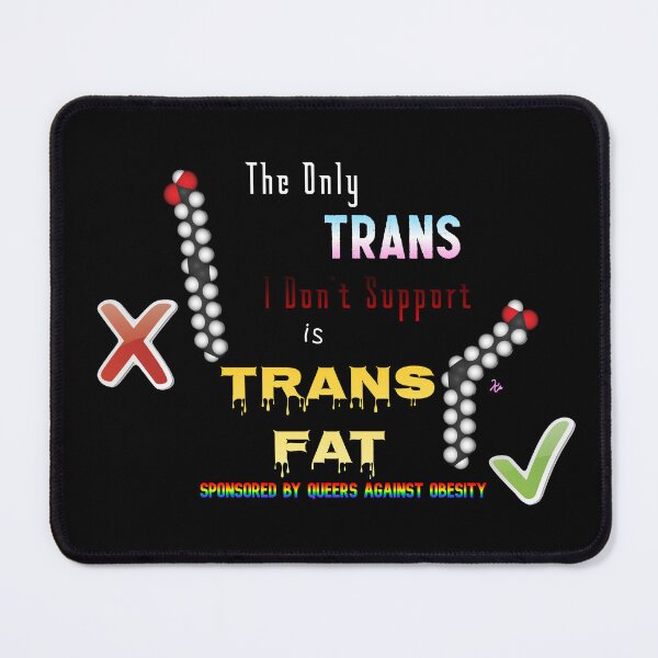 Item preview, Trans Fat designed and sold by Cringe-Fry.