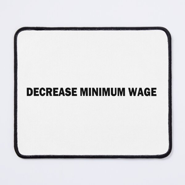 Item preview, Decrease minimum wage designed and sold by EmmaDominica.