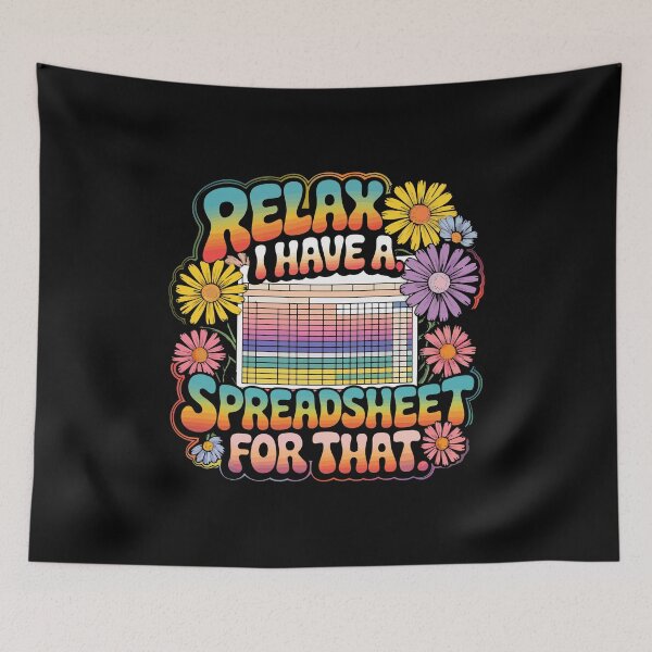 Item preview, Relax I Have A Spreadsheet For That  designed and sold by mybegoniatee.