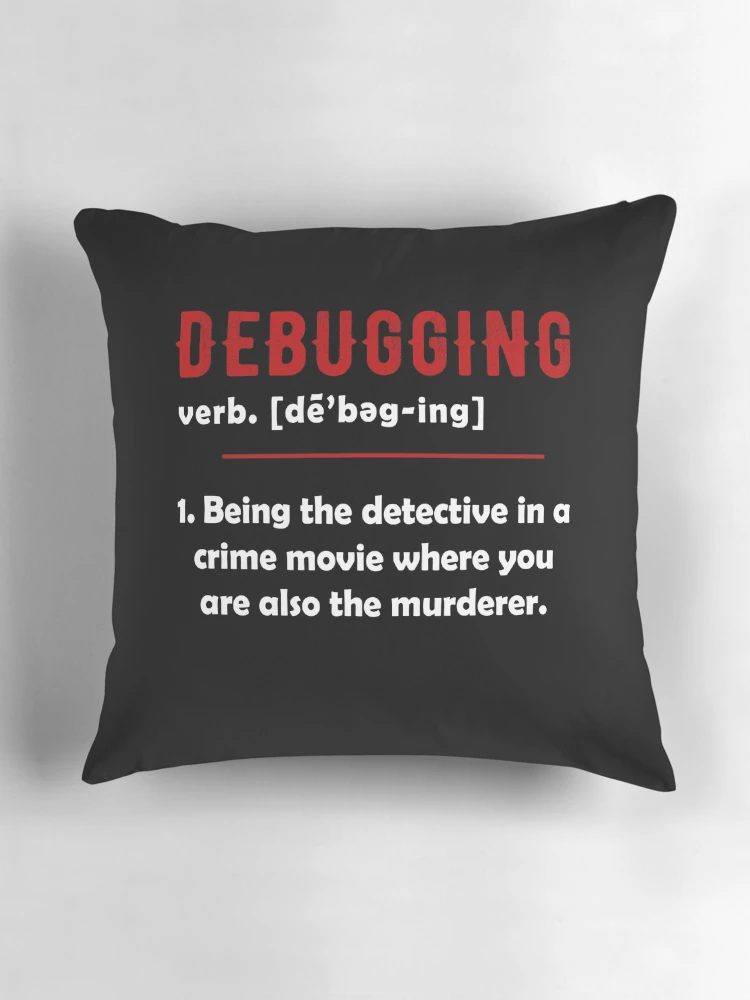 Thumbnail 3 of 4, Pillow, Debugging Definition Funny Gift Computer Programmer Programming Coding Code IT Tech Support designed and sold by FernaRoje.