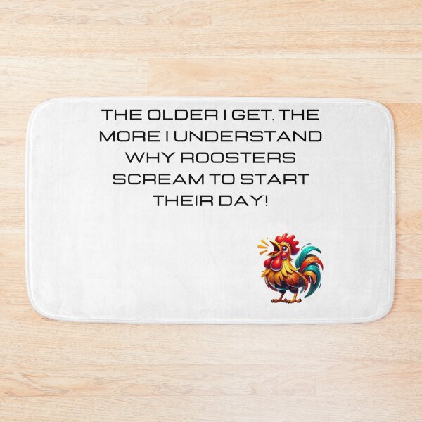Item preview, The older I get, the more I understand why roosters scream to start their day! designed and sold by emcreativeprds.