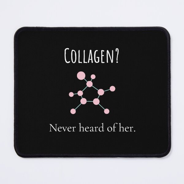 Item preview, Collagen? Never heard of her. designed and sold by Sydni Rubio.