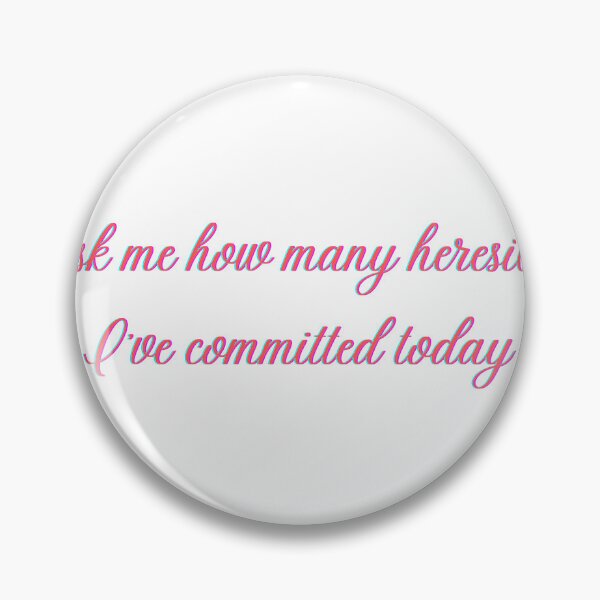 Item preview, ask me how many heresies I've committed today designed and sold by SeminaryGirlies.