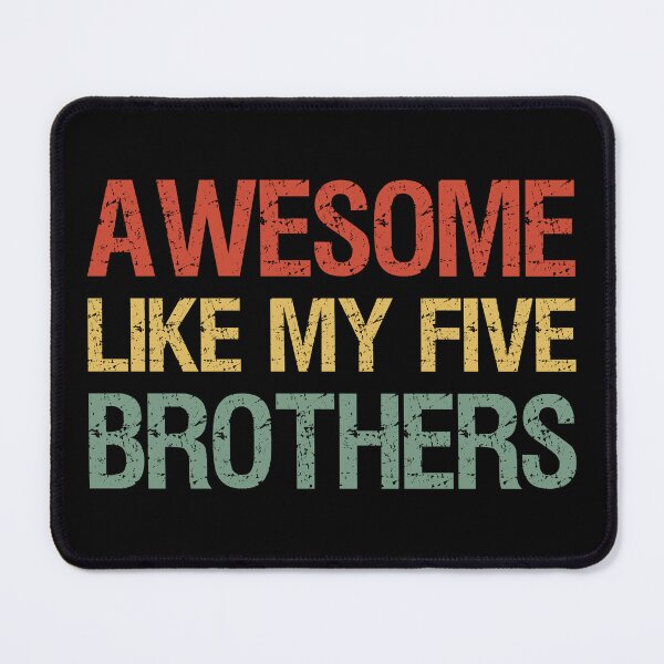Item preview, Awesome Like My Five Brothers I designed and sold by Lemon Pepper.