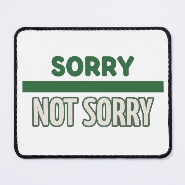 Item preview, Sorry Not Sorry designed and sold by S Diaz.