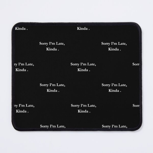 Item preview, Sorry I’m Late, Kinda Classic Black Tee designed and sold by GeekySexyCool.